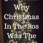 5 Reasons Why Christmas In The 80s Was The Best