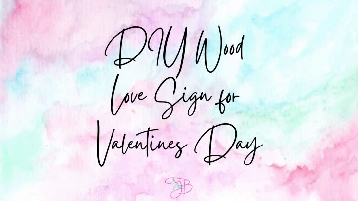 DIY Wood Love Sign for Valentines Day