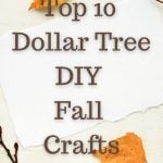 Top 10 Dollar Tree DIY Fall Crafts