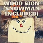 DIY Scarecrow Wood Sign (Snowman Included)