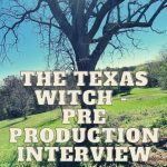 The Texas Witch - Pre Production Interview