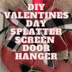 DIY Valentines Day Splatter Screen Door Hanger