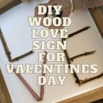 DIY Wood Love Sign for Valentines Day