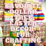 Favorite Dollar Tree Easter Decor for Crafting