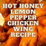 Hot Honey Lemon Pepper Chicken Wing Recipe