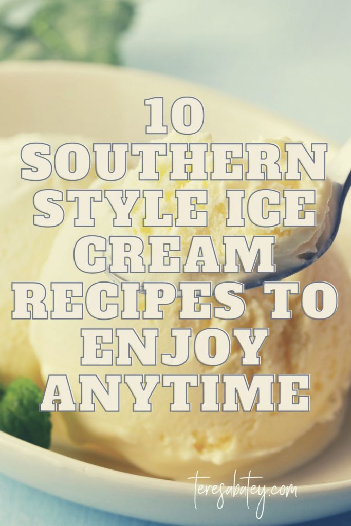 10 Southern Style Ice Cream Recipes To Enjoy Anytime