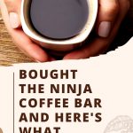 Bought the Ninja Coffee Bar and Here's What Happened