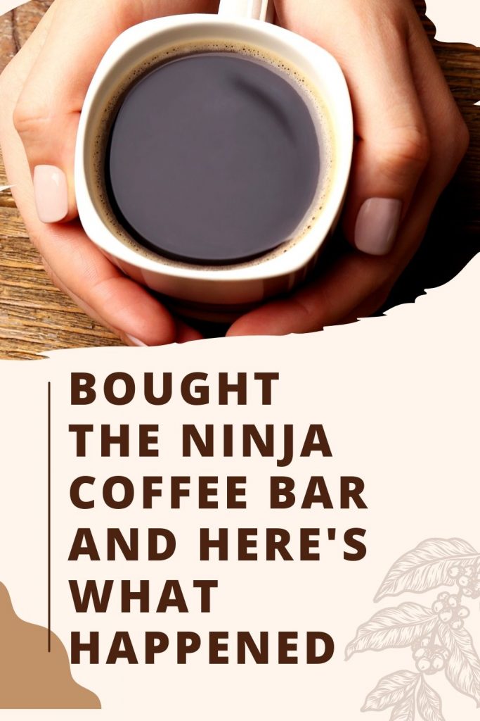Bought the Ninja Coffee Bar and Here's What Happened