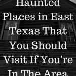 Haunted Places in East Texas