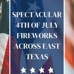 Spectacular 4th Of July Fireworks Across East Texas