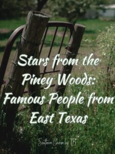 Famous People from East Texas