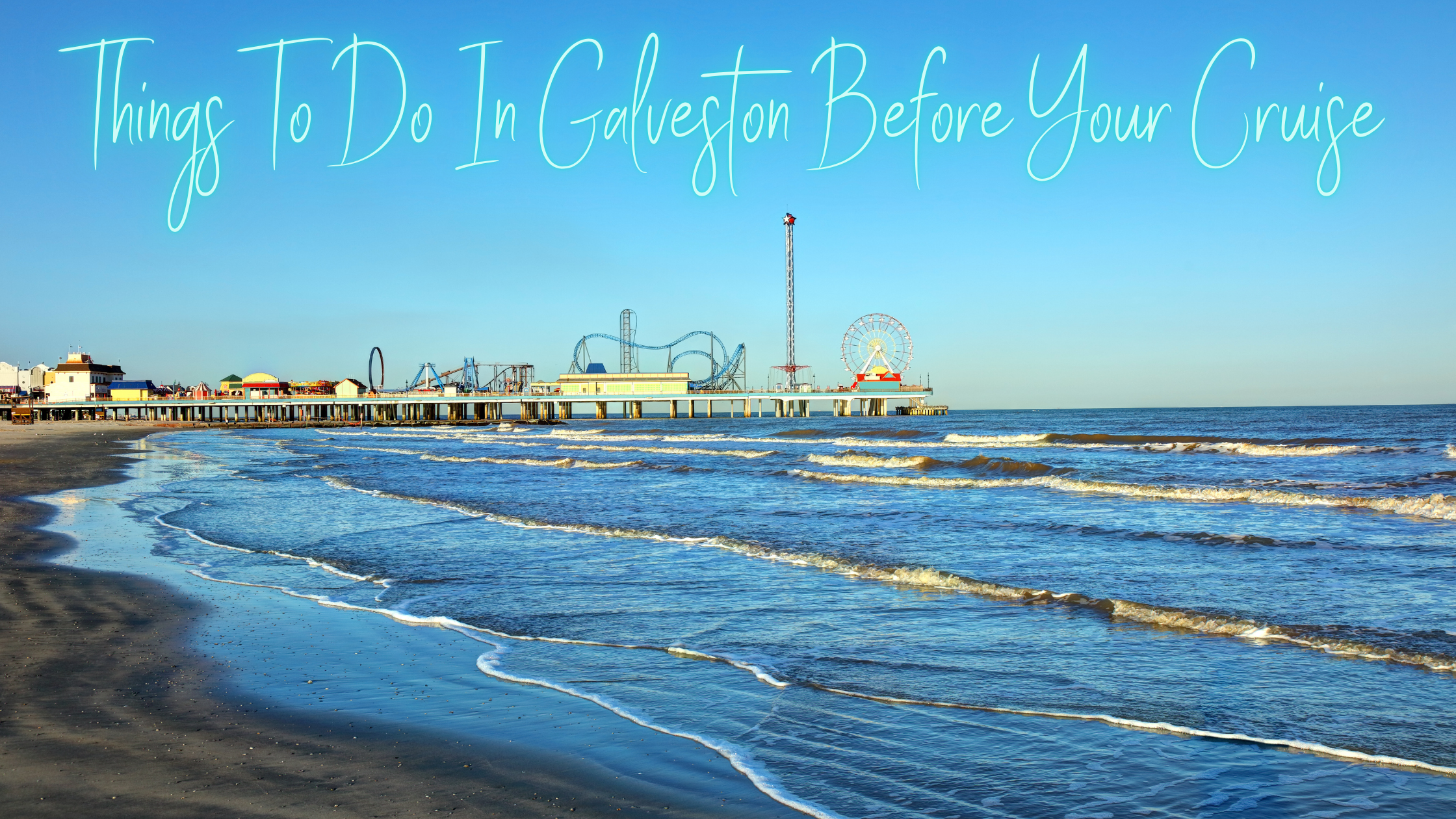 things to do in galveston before your cruise Things to do in Galveston before your cruise